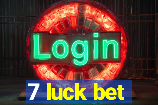 7 luck bet